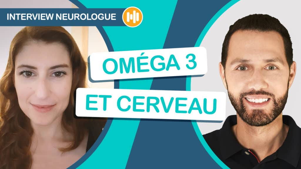 Bienfaits oméga 3 et lien sur le cerveau : interview neurologue